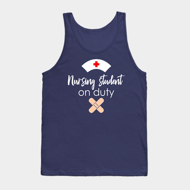 Nursing Student On Duty Tank Top by KayBee Gift Shop